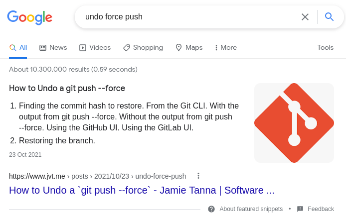 Screenshot of the top of a Google search for "undo force push", showing my article "How to Undo a git push --force" as a "featured snippet" at the top of the page, which is very prominently displayed above other results (that are not pictured)