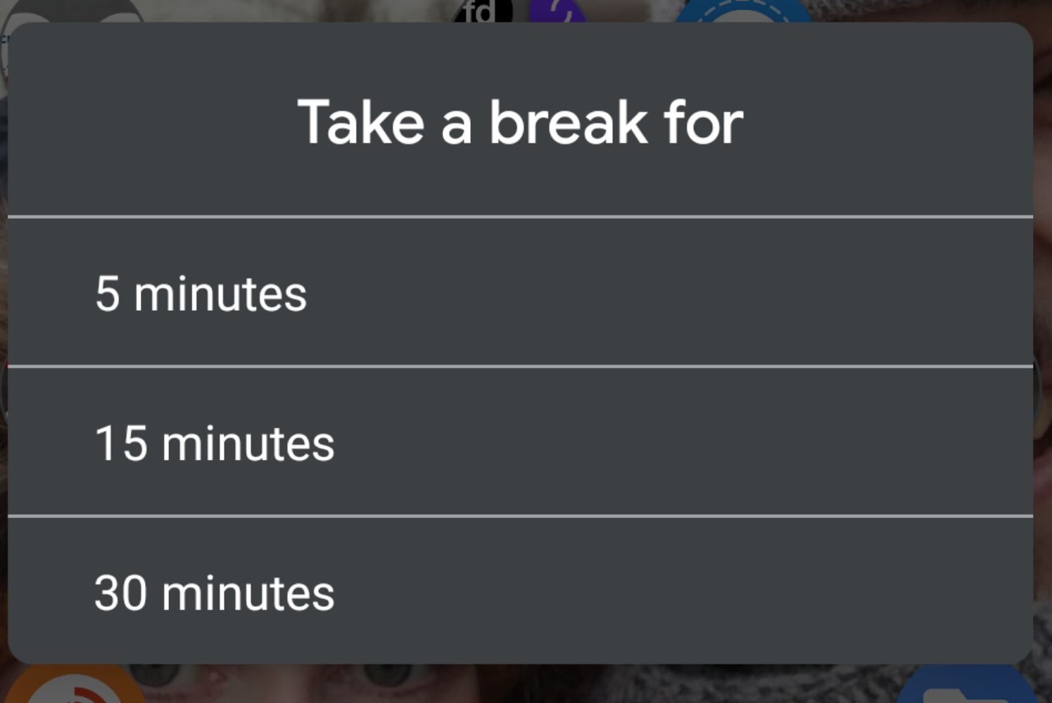 Popup to allow taking a break from Focus Mode for 5, 15 or 30 minutes